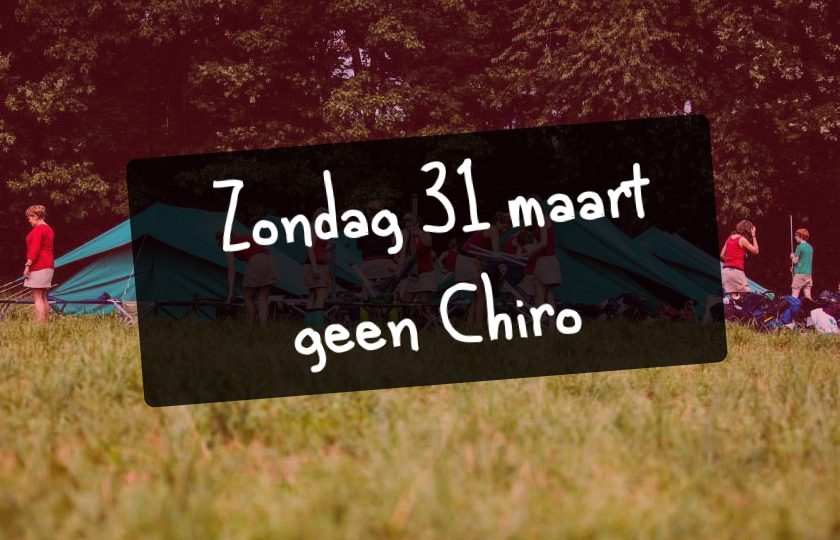 Zondag 31 maart geen Chiro