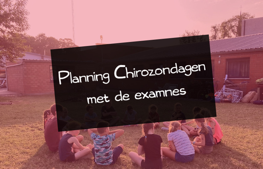 Planning chirozondagen met de examens juni 2022