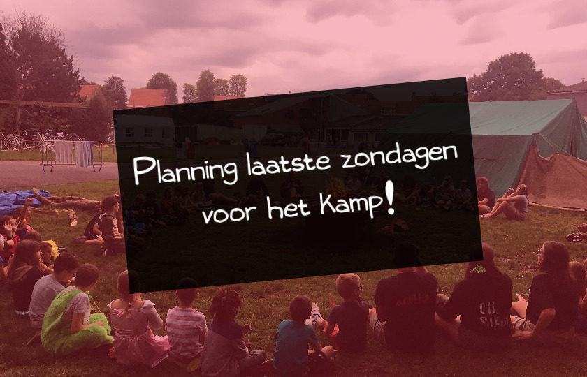 Planning laatste zondagen voor het kamp